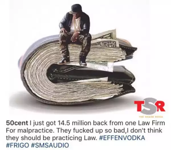 50cent claims he got $14.5 million after suing his team of lawyers for malpractice